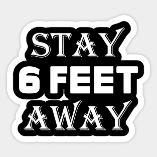 Stay 6 Feet Away  black Face Mask, six Feet t shirt Sticker